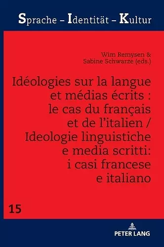 Id�ologies Sur La Langue Et M�dias �crits: Le Cas Du Fran�ais Et de l'Italien / Ideologie Linguistiche E Media Scritti: I Casi Francese E Italiano cover