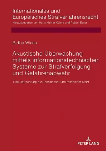 Akustische Ueberwachung mittels informationstechnischer Systeme zur Strafverfolgung und Gefahrenabwehr cover