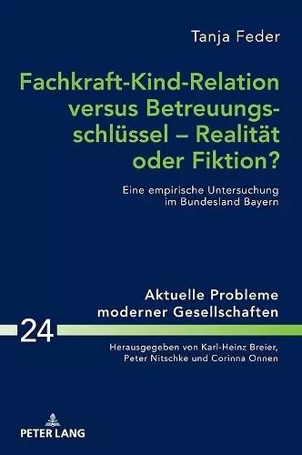 Fachkraft-Kind-Relation versus Betreuungsschluessel - Realitaet oder Fiktion? cover