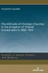 The Attitude of Christian Churches in the Kingdom of Poland toward Jews in 1855–1915 cover