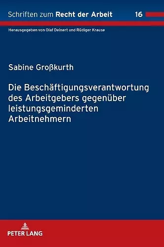 Die Beschaeftigungsverantwortung des Arbeitgebers gegenueber leistungsgeminderten Arbeitnehmern cover