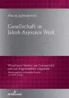 Gesellschaftbild in Jakob Arjounis Werk cover