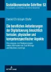 Die beruflichen Anforderungen der Digitalisierung hinsichtlich formaler, physischer und kompetenzspezifischer Aspekte cover