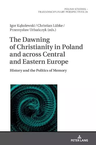 The Dawning of Christianity in Poland and across Central and Eastern Europe cover