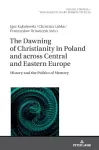 The Dawning of Christianity in Poland and across Central and Eastern Europe cover