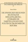 Die spanischen Regionen im Zeitalter der Aufklaerung - Literarische Darstellungen und politisch-oekonomische Reform cover