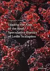 Upping the Ante of the Real: Speculative Poetics of Leslie Scalapino cover