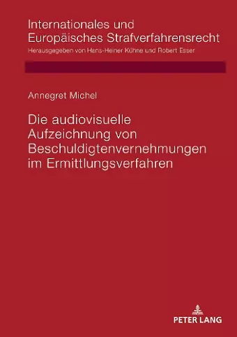 Die Audiovisuelle Aufzeichnung Von Beschuldigtenvernehmungen Im Ermittlungsverfahren cover