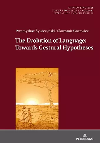 The Evolution of Language: Towards Gestural Hypotheses cover