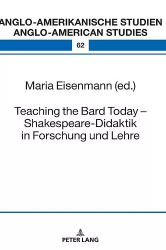 Teaching the Bard Today – Shakespeare-Didaktik in Forschung und Lehre cover