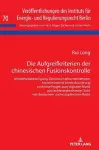 Die Aufgreifkriterien der chinesischen Fusionskontrolle cover