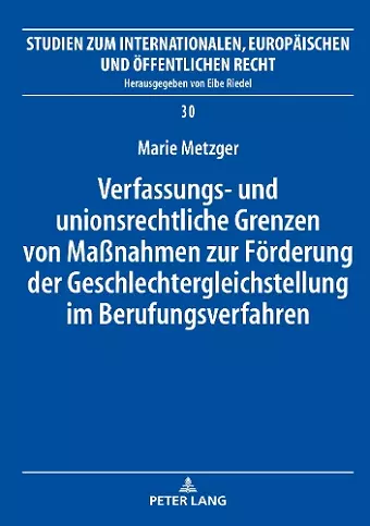 Verfassungs- und unionsrechtliche Grenzen von Maßnahmen zur Foerderung der Geschlechtergleichstellung im Berufungsverfahren cover