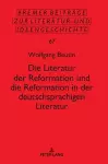 Die Literatur der Reformation und die Reformation in der deutschsprachigen Literatur cover