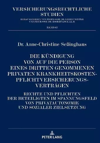 Die Kuendigung von auf die Person eines Dritten genommenen privaten Krankheitskostenpflichtversicherungsvertraegen cover
