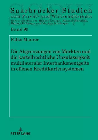 Die Abgrenzungen von Maerkten und die kartellrechtliche Unzulaessigkeit multilateraler Interbankenentgelte in offenen Kreditkartensystemen cover