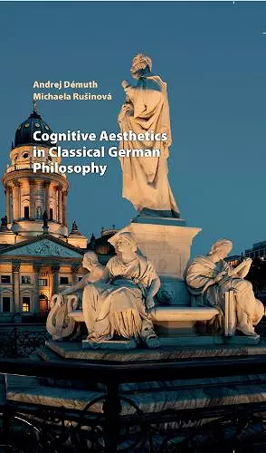 Cognitive Aesthetics in Classical German Philosophy cover