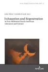 Exhaustion and Regeneration in Post-Millennial North-American Literature and Culture cover