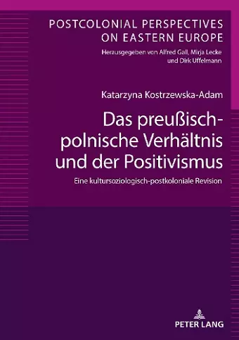 Das preußisch-polnische Verhaeltnis und der Positivismus cover