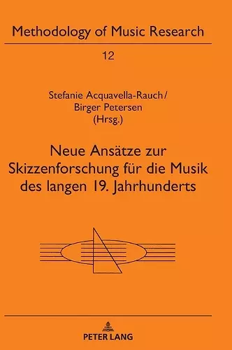 Neue Ansaetze zur Skizzenforschung fuer die Musik des langen 19. Jahrhunderts cover