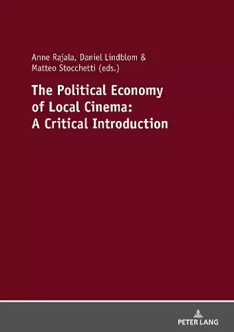 The Political Economy of Local Cinema: A Critical Introduction cover