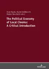 The Political Economy of Local Cinema: A Critical Introduction cover