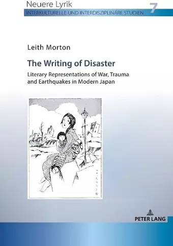 The Writing of Disaster - Literary Representations of War, Trauma and Earthquakes in Modern Japan cover