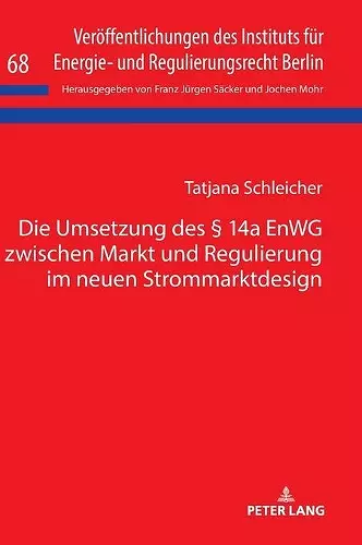 Die Umsetzung Des § 14a Enwg Zwischen Markt Und Regulierung Im Neuen Strommarktdesign cover