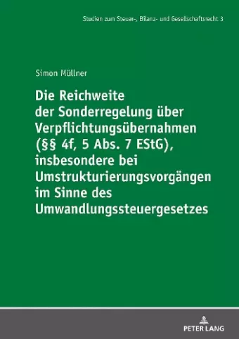 Die Reichweite der Sonderregelung ueber Verpflichtungsuebernahmen (§§ 4f, 5 Abs. 7 EStG), insbesondere bei Umstrukturierungsvorgaengen im Sinne des Umwandlungssteuergesetzes cover