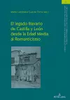 El Legado Literario de Castilla Y León Desde La Edad Media Al Romanticismo cover