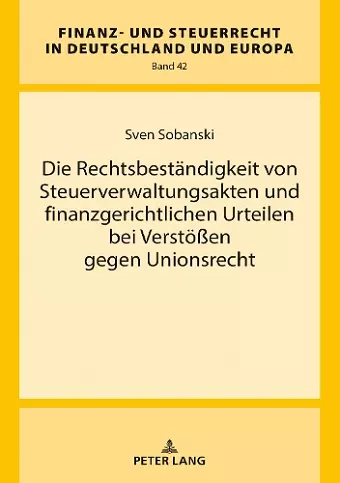 Die Rechtsbestaendigkeit Von Steuerverwaltungsakten Und Finanzgerichtlichen Urteilen Bei Verstoeßen Gegen Unionsrecht cover