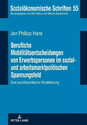 Berufliche Mobilitaetsentscheidungen von Erwerbspersonen im sozial- und arbeitsmarktpolitischen Spannungsfeld cover