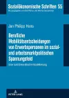 Berufliche Mobilitaetsentscheidungen von Erwerbspersonen im sozial- und arbeitsmarktpolitischen Spannungsfeld cover