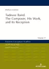 Tadeusz Baird. The Composer, His Work, and Its Reception cover