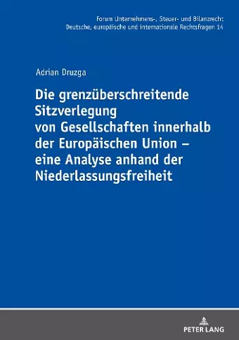 Die Grenzueberschreitende Sitzverlegung Von Gesellschaften Innerhalb Der Europaeischen Union - Eine Analyse Anhand Der Niederlassungsfreiheit cover