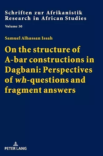 On the structure of A-bar constructions in Dagbani: Perspectives of «wh»-questions and fragment answers cover