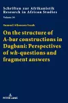 On the structure of A-bar constructions in Dagbani: Perspectives of «wh»-questions and fragment answers cover