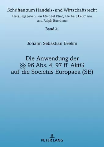 Die Anwendung Der §§ 96 Abs. 4, 97 Ff. Aktg Auf Die Societas Europaea (Se) cover