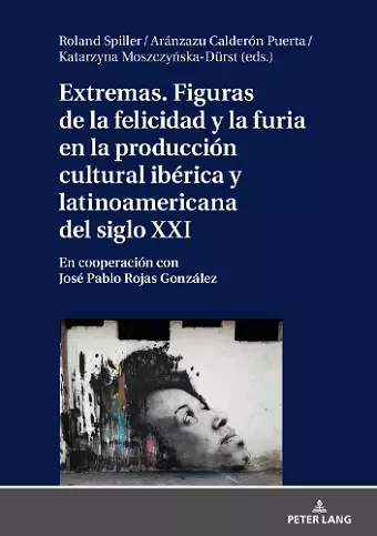 Extremas. Figuras de la Furia Y La Felicidad En La Producción Cultural Ibérica Y Latinoamericana del Siglo XXI cover