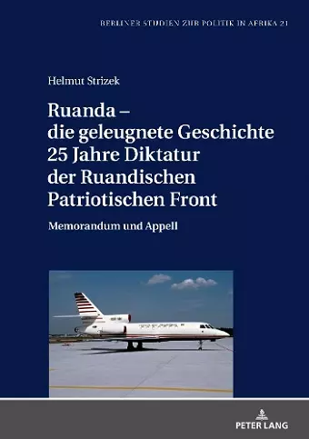 Ruanda - Die Geleugnete Geschichte. 25 Jahre Diktatur Der Ruandischen Patriotischen Front cover