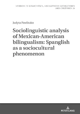 Sociolinguistic analysis of Mexican-American bilingualism: Spanglish as a sociocultural phenomenon cover