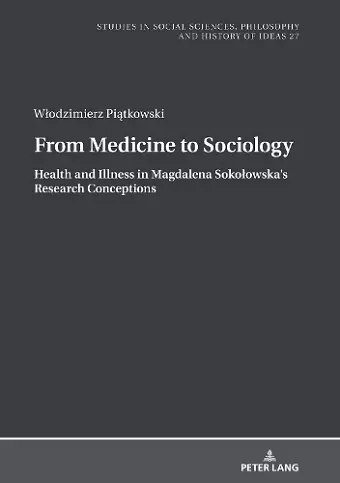 From Medicine to Sociology. Health and Illness in Magdalena Sokołowska’s Research Conceptions cover