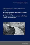 Kulturoekologie Und Oekologische Kulturen in Der Gro�region / �cologie Culturelle Et Cultures �cologiques Dans La Grande R�gion cover