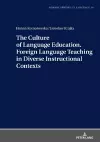 The Culture of Language Education. Foreign Language Teaching in Diverse Instructional Contexts cover