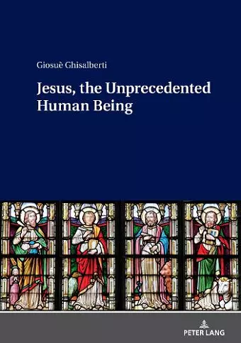 Jesus, the Unprecedented Human Being cover