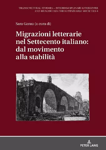 Migrazioni Letterarie Nel Settecento Italiano: Dal Movimento Alla Stabilità cover