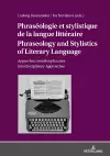 Phraséologie et stylistique de la langue littéraire Phraseology and Stylistics of Literary Language cover