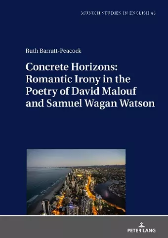 Concrete Horizons: Romantic Irony in the Poetry of David Malouf and Samuel Wagan Watson cover