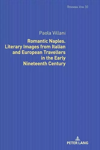 Romantic Naples. Literary Images from Italian and European Travellers in the Early Nineteenth Century cover