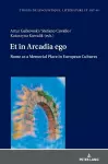 Et in Arcadia ego. Roma come luogo della memoria nelle culture europee • Et in Arcadia ego. Rome as a memorial place in European cultures cover