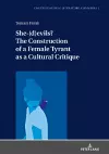 She-(d)evils? The Construction of a Female Tyrant as a Cultural Critique cover